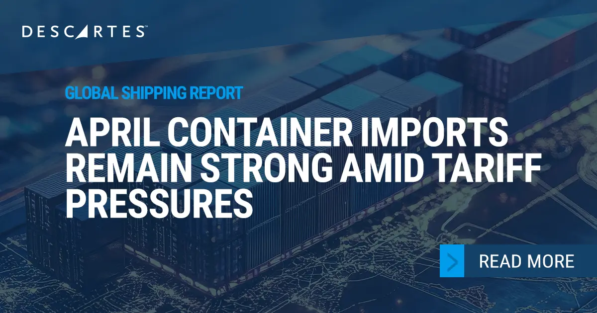 Descartes Datamyne Global Shipping Report – April 2025 U.S. Remain Strong Despite Escalating Tariffs