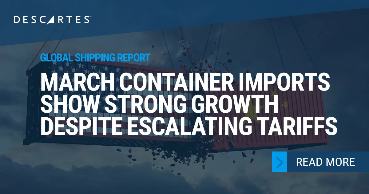 Descartes Datamyne Global Shipping Report – March 2025 U.S. Remain Strong Despite Escalating Tariffs