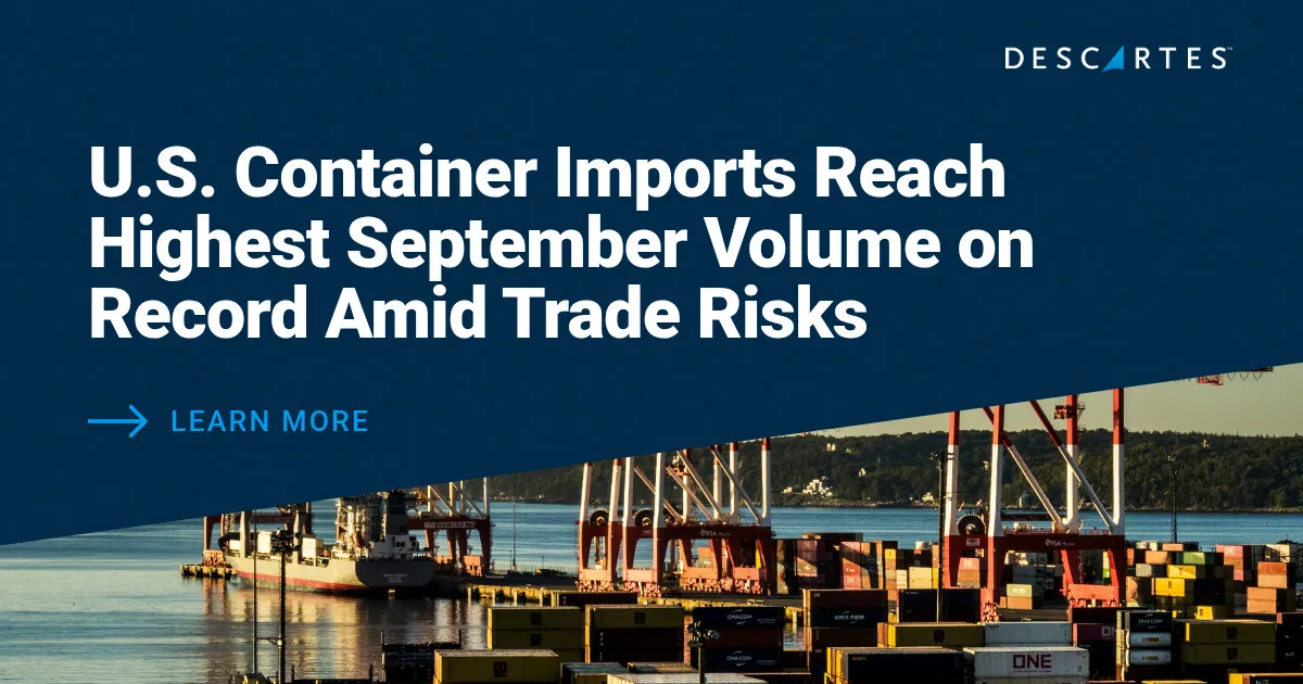 Descartes Datamyne Global Shipping Report: U.S. Container Imports Reach Highest September Volume on Record Amid Trade Risks